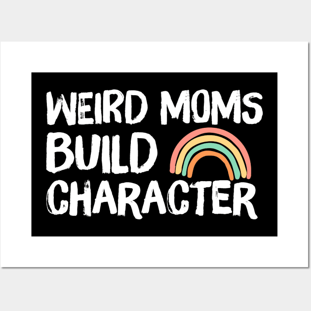 Weird Moms Build Character Rainbow Wall Art by Teewyld
